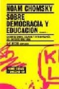 SOBRE DEMOCRACIA Y EDUCACION (VOL. 2): ESCRITOS SOBRE LAS INSTITU EDUCATIVAS Y EL LENGUAJE EN LAS AULAS di CHOMSKY, NOAM 