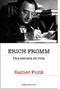 ERICH FROMM: UNA ESCUELA DE VIDA de FUNK, RAINER  FROMM, ERICH 
