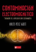 CONTAMINACION ELECTROMAGNETICA: TRATAMIENTO DE LA HIPERSENSIBILIDAD ELECTROMAGNETICA de PEREZ AGUSTI, ADOLFO 