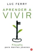 APRENDER A VIVIR: FILOSOFIA PARA MENTES JOVENES de FERRY, LUC 