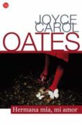 HERMANA MIA, MI AMOR de OATES, JOYCE CAROL 