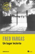 UN LUGAR INCIERTO (COMISARIO ADAMSBERG 7) de VARGAS, FRED 