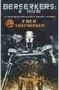 BERSERKERS: EL INICIO de SABERHAGEN, FRED 