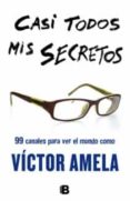 CASI TODOS MIS SECRETOS de AMELA, VICTOR 