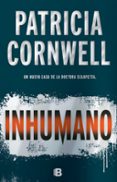 INHUMANO (SERIE KAY SCARPETTA 23) de CORNWELL, PATRICIA 