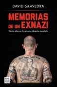 MEMORIAS DE UN EXNAZI: VEINTE AOS EN LA EXTREMA DERECHA ESPAOLA di SAAVEDRA, DAVID 