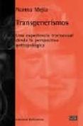 TRANSGENERISMOS: UNA EXPERIENCIA TRANSEXUAL DESDE LA PERSPECTIVA ANTROPOLOGICA di MEJIA, NORMA 