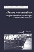OTROS ESCENARIOS: LA APORTACION DE LAS DRAMATURGAS AL TEATRO NORT EAMERICANO di VV.AA. 