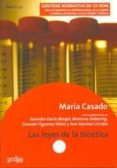 LAS LEYES DE LA BIOETICA (CONTIENE NORMATIVA EN CD-ROM) de CASADO, MARIA 