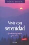 VIVIR CON SERENIDAD: APUNTES DE SOFROLOGIA PARA TODOS di AMILLS, ROSER 