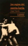 LOS REGIOS DE SANTA LUCIA di PUJADO, JORGE 