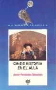 CINE E HISTORIA EN EL AULA de FERNANDEZ SEBASTIAN, JAVIER 