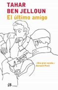 EL ULTIMO AMIGO de BEN JELLOUN, TAHAR 