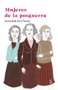 MUJERES DE LA POSGUERRA di FUENTE, INMACULADA DE LA 