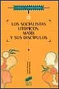 LOS SOCIALISTAS UTOPICOS: MARX Y SUS DISCIPULOS di BERZOSA, CARLOS  SANTOS REDONDO, MANUEL 