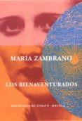 LOS BIENAVENTURADOS di ZAMBRANO, MARIA 