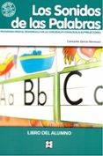 LOS SONIDOS DE LAS PALABRAS (LIBRO DEL ALUMNO) PROGRAMA PARA EL D ESARROLLO DE LA CONCIENCIA FONOLOGICA EN PRELECTORES de GARCIA HERMOSO, CONSUELO 