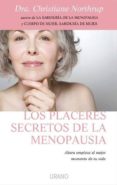 LOS PLACERES SECRETOS DE LA MENOPAUSIA: AHORA EMPIEZA EL MEJOR MO MENTO DE TU VIDA de NORTHRUP, CHRISTIANE 