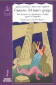 CUENTOS DE TEATRO GRIEGO: LAS LEYENDAS DE AGAMENON Y EDIPO SEGUN LA TRAGEDIA de ESTEBAN, ALICIA  AGUIRRE, MERCEDES 