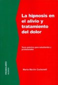 LA HIPNOSIS EN EL TRATAMIENTO Y ALIVIO DEL DOLOR di MARTIN CARBONELL, MARTA 