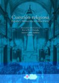 CUESTION RELIGIOSA. ESPAA Y MEXICO EN LA EPOCA LIBERAL di SUAREZ CORTINA, MANUEL 