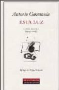 ESTA LUZ: POESIA REUNIDA (1947-2004) de GAMONEDA, ANTONIO 