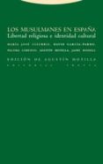 LOS MUSULMANES EN ESPAA: LIBERTAD RELIGIOSA E IDENTIDAD CULTURAL di VV.AA.  CIAURRIZ, MARIA JOSE 