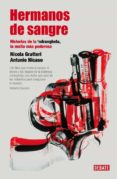 HERMANOS DE SANGRE: HISTORIAS DE LA  NDRANGHETA, LA MAFIA MAS POD EROSA di GRATTERI, NICOLA  NICASO, ANTONIO 