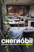 CHERNOBIL: 25 AOS DESPUES di CAMACHO, SANTIAGO 