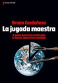 LA JUGADA MAESTRA: A QUIEN BENEFICIA REALMENTE EL NUEVO TERRORISM O MUNDIAL de CARDEÑOSA, BRUNO 
