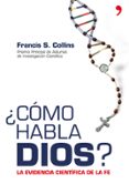 COMO HABLA DIOS?: LA EVIDENCIA CIENTIFICA DE LA FE de COLLINS, FRANCIS S. 