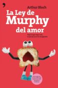 LA LEY DE MURPHY DEL AMOR: VAYA LO QUE VAYA MAL, SU PAREJA YA SE LO IMAGINABA de BLOCH, ARTHUR 