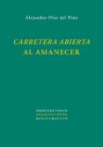 CARRETERA ABIERTA AL AMANECER de DIAZ DEL PINO, ALEJANDRO 