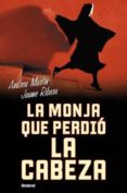 LA MONJA QUE PERDIO LA CABEZA di MARTIN, ANDREU 