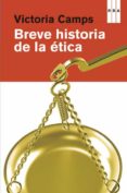 BREVE HISTORIA DE LA ETICA (PREMIO NACIONAL DE ENSAYO 2012) de CAMPS, VICTORIA 