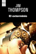 EL EXTERMINIO de THOMPSON, JIM 