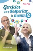 EJERCICIOS PARA DESPERTAR LA MENTE 2 di PUIG ALEMAN, ANNA 