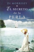 EL SECRETO DE LA PERLA: LA EMOCIONANTE HISTORIA DE UN AMOR INFINITO de MORRISSEY, DI 