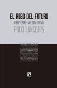 EL ROBO DEL FUTURO: FRONTERAS, MIEDOS, CRISIS de LANCEROS, PATXI 