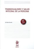 TRANSEXUALISMO Y SALUD INTEGRAL di VV.AA. 