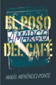 EL POSO AMARGO DEL CAFE de MENENDEZ-PONTE, MARIA 