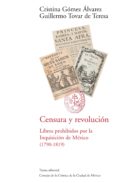 CENSURA Y REVOLUCION: LIBROS PROHIBIDOS POR LA INQUISICION DE MEX ICO (1790-1819) di TOVAR DE TERESA, GUILLERMO 