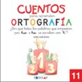 CUENTOS PARA APRENDER ORTOGRAFA  11  di VV.AA. 