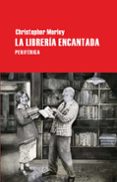 LA LIBRERA ENCANTADA di MORLEY, CHRISTOPHER 