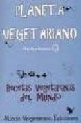 PLANETA VEGETARIANO: RECTAS VEGETARIANAS DEL MUNDO de MORENO, ANA 