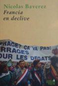FRANCIA EN DECLIVE di BAVEREZ, NICOLAS 