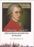 MOZART HOY...IMPOSIBLE?: QUE PODEMOS APRENDER HOY DE MOZART? de MARTINEZ-VAL, JUAN 