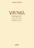 VERONICA: DIALOGO DE LA HISTORIA Y EL ALMA CARNAL di PEGUY, CHARLES 