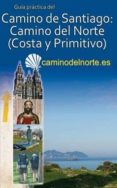 CAMINO DE SANTIAGO: CAMINO DEL NORTE, COSTA Y PRIMITIVO di MENCOS ARRAIZA, CARLOS 