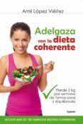 ADELGAZA CON LA DIETA COHERENTE di LOPEZ VIEITEZ, AMIL 